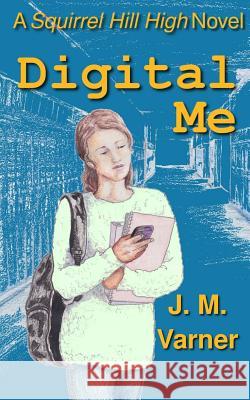 Digital Me J. M. Varner 9781494445416 Createspace