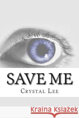 Save Me Crystal Lee 9781494448509 Createspace