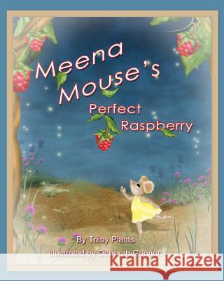 Meena Mouse's Perfect Raspberry Trilby Plants Deborah Gagnon 9781494448981