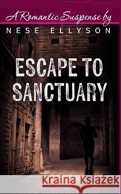 Escape to Sanctuary Nese Ellyson Lorraine Nelson 9781494450151