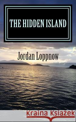 The Hidden Island Jordan Loppnow 9781494451349 Createspace