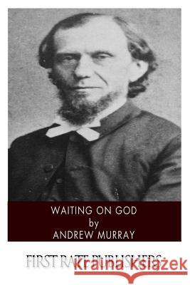 Waiting on God Andrew Murray 9781494451578 Createspace