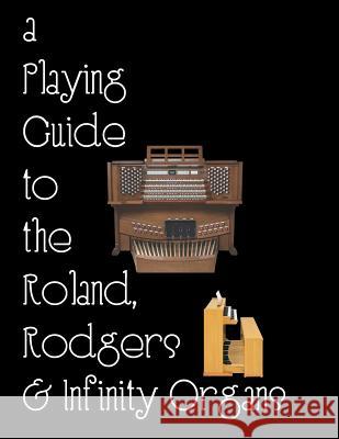 Playing the Church Organ - Book 13: A Playing Guide to the Roland, Rodgers and Infinity Organs. Noel Jones 9781494451790