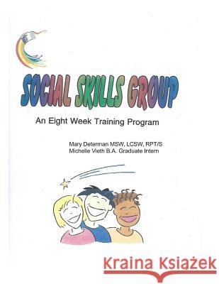 Social Skills Group An eight week training program: Social Skills Group An eight week training program Vieth Ba, Michelle 9781494452292 Createspace