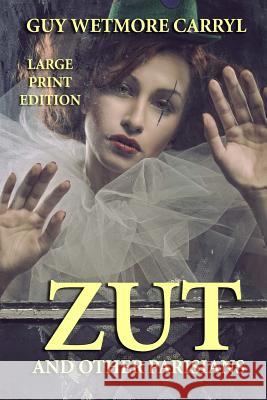 Zut and Other Parisians - Large Print Edition Guy Wetmore Carryl 9781494453848 Createspace