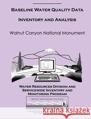 Baseline Water Quality Data Inventory and Analysis: Walnut Canyon National Monument National Park Service 9781494454029 Createspace