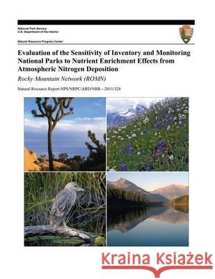 Evaluation of the Sensitivity of Inventory and Monitoring National Parks to Nutrient Enrichment Effects from Atmospheric Nitrogen Deposition: Rocky Mo T. J. Sullivan T. C. McDonnell G. T. McPherson 9781494454180 Createspace
