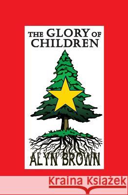 The Glory of Children Alyn Brown 9781494455583