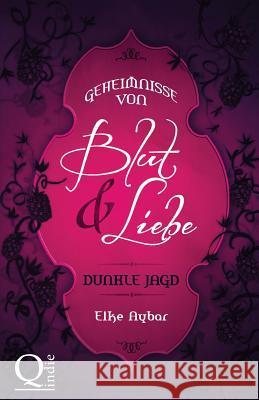 Geheimnisse von Blut und Liebe: Dunkle Jagd Aybar, Elke 9781494456023