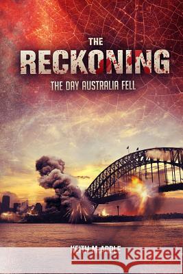 The Reckoning: The Day Australia Fell MR Keith McArdle 9781494456320