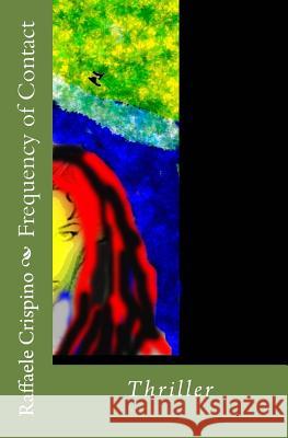 Frequency of Contact Raffaele Crispino 9781494456740 Createspace