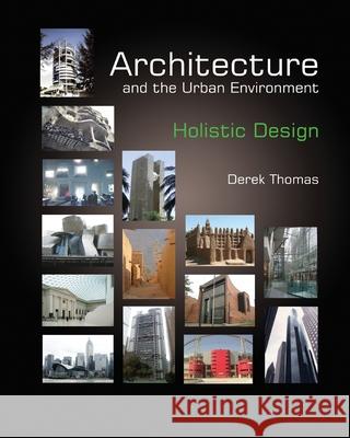 Architecture and the Urban Environment - Holistic Design Derek Thomas 9781494457006