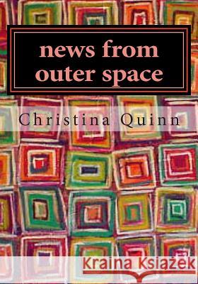 news from outer space: still there houston Quinn, Christiina B. 9781494460020 Createspace