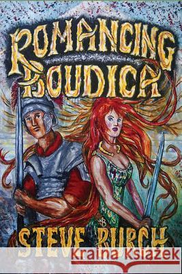 Romancing Boudica MR Steve Burch 9781494460761