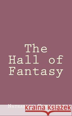 The Hall of Fantasy Nathaniel Hawthorne 9781494460822