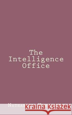 The Intelligence Office Nathaniel Hawthorne 9781494461058