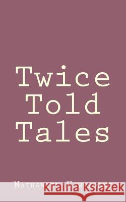 Twice Told Tales Nathaniel Hawthorne 9781494461119