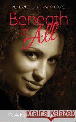 Beneath It All Rani L. Rhyes 9781494462734