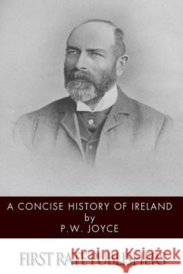 A Concise History of Ireland P. W. Joyce 9781494463755 Createspace