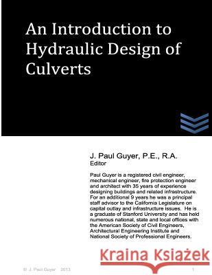 An Introduction to Hydraulic Design of Culverts J. Paul Guyer 9781494465087 Createspace