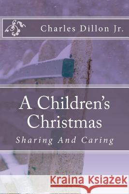A Children's Christmas MR Charles W. Dillo 9781494468927 Createspace