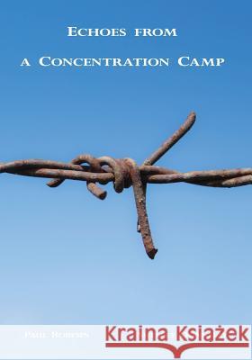 Echoes from a Concentration Camp: Voices from Gurs Paul Robesin Shelley Donnelly 9781494469382