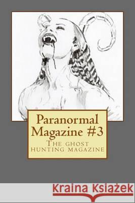 Paranormal Magazine #3: The ghost hunting magazine Ridsdel, Wayne 9781494469429