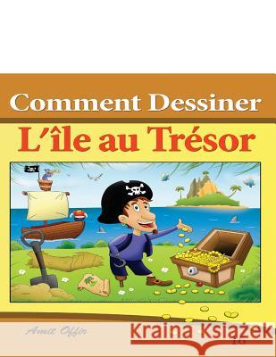 Comment Dessiner Des Comics - l'Île Au Trésor: Livre de Dessin: Offir, Amit 9781494469788 Createspace