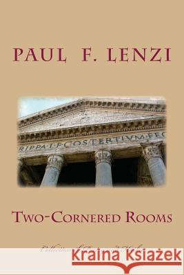 Two-Cornered Rooms: A Collection of Poetry and Haiku with Selected Micro-Fiction Paul F. Lenzi 9781494469870 Createspace