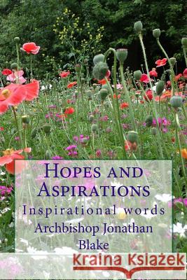 Hopes and Aspirations: Inspirational words Blake, Archbishop Jonathan 9781494470272