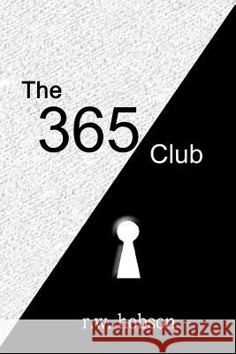 The 365 Club R. W. Hobson 9781494471071 Createspace