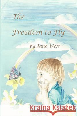 Freedom to Fly Jane West 9781494472535 Createspace