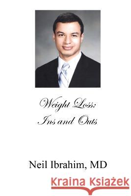 Weight Loss: Ins and Outs Neil Ibrahi 9781494472627 Createspace