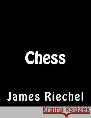 Chess James Alan Riechel 9781494473686
