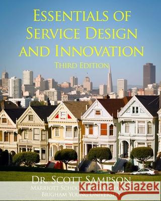 Essentials of Service Design and Innovation: 3rd Edition Sampson, Scott E. 9781494474379