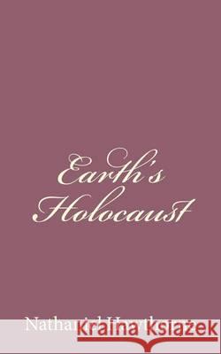 Earth's Holocaust Nathaniel Hawthorne 9781494474980