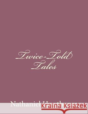 Twice-Told Tales Nathaniel Hawthorne 9781494475154