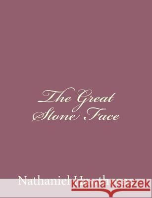 The Great Stone Face Nathaniel Hawthorne 9781494475307