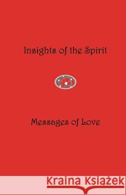 Insights of the Spirit: Messages of Love Jane Tucker 9781494475321 Createspace Independent Publishing Platform