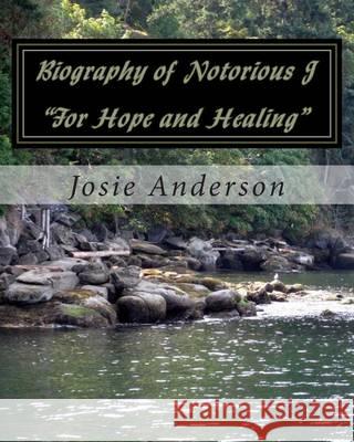 biography of notorious j for hope and healing Anderson 0., Josie I. 9781494479534