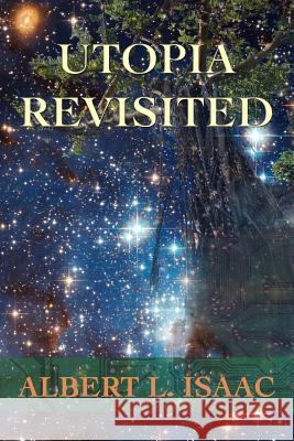 Utopia Revisited Albert L. Isaac 9781494479541 Createspace