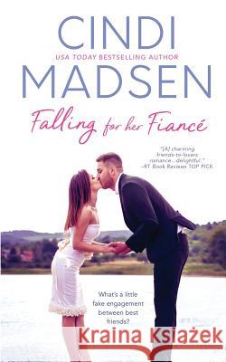 Falling for Her Fiance Cindi Madsen 9781494480264 Createspace