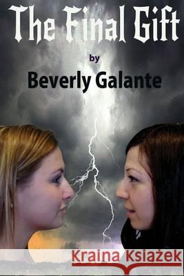 The Final Gift Beverly Galante Carl Galante Carl Galante 9781494482664