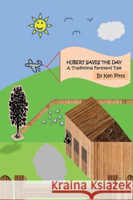 Hubert Saves The Day: A Traditional Farmyard Tale Pitts, Ken 9781494482787