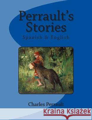 Perrault's Stories: Spanish & English Charles Perrault Nik Marcel Teodoro Baro 9781494484804 Createspace
