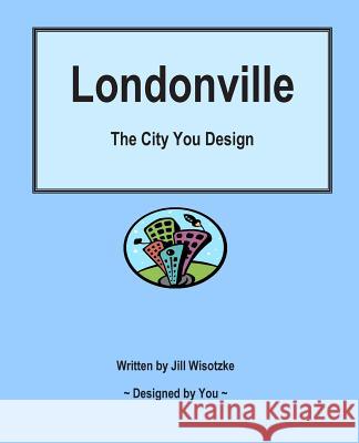 Londonville: The City You Design Jill Wisotzke 9781494487317