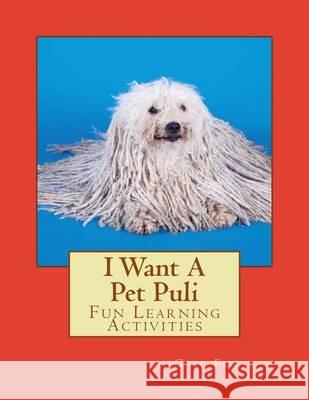 I Want A Pet Puli: Fun Learning Activities Forsyth, Gail 9781494487362 Createspace