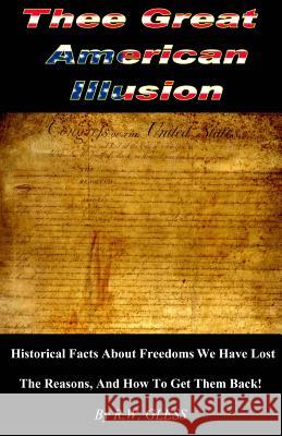 Thee Great American Illusion R. W. Gless 9781494489281 Createspace