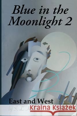 Blue in the Moonlight 2: East and West S. L. Holling 9781494489762