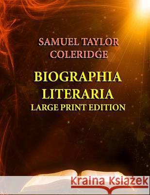 Biographia Literaria - Large Print Edition Samuel Taylor Coleridge 9781494489946